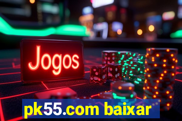 pk55.com baixar